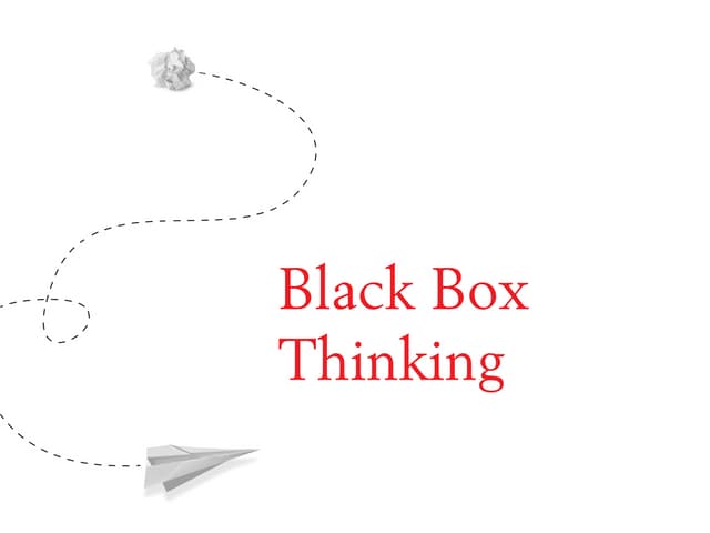 Black Box Thinking - The Surprising Truth About Success