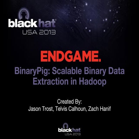 BinaryPig - Scalable Malware Analytics in Hadoop