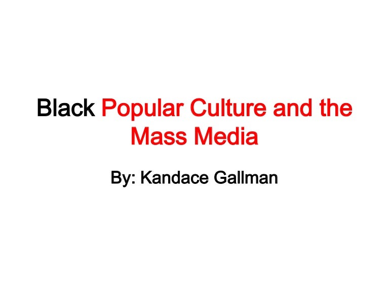 Black Popular Culture And Mass Media