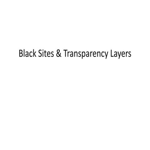 Black sites&amp;transparencylayers