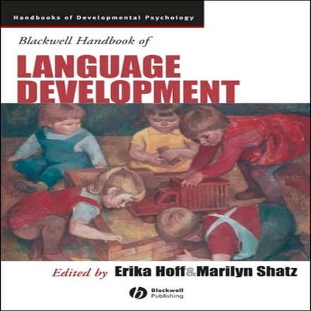 Blackwell Handbooks of Developmenal Psychology Erika Hoff Marilyn Shatz (edit...