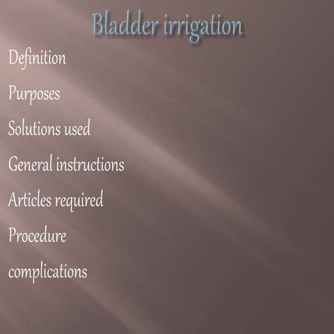Bladder irrigation