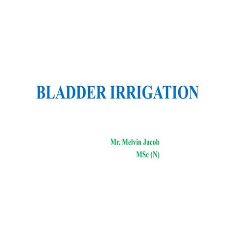 Bladder irrigation