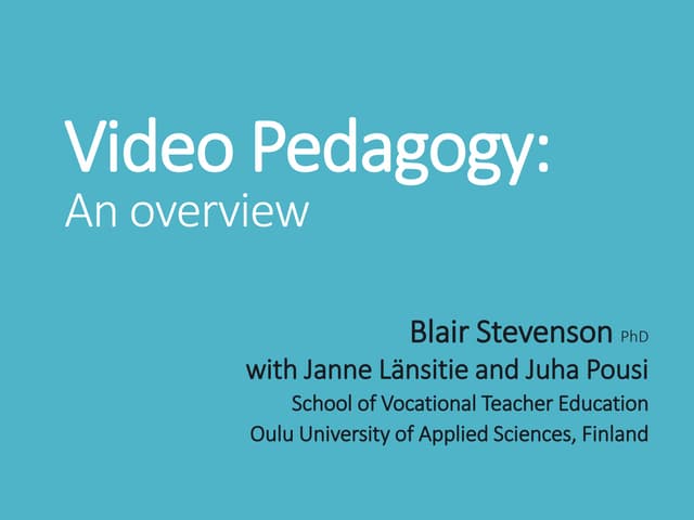 Blair Stevenson, Oulu University of Applied Sciences, Finland - Video Pedagogy:An overview