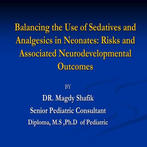 Blancing  the use of sedative and analgesia in neonates.ppt