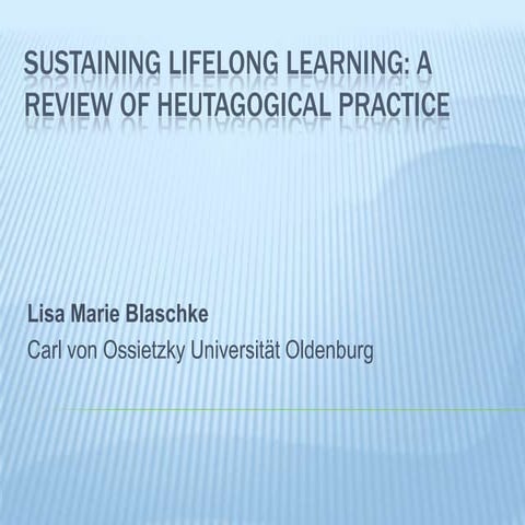 Sustaining lifelong learning: A review of heutagogical practice