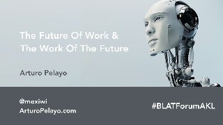 The Future Of Work & The Work Of The Future