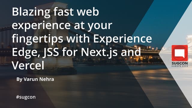 Blazing fast web experience at your fingertips with Experience Edge, JSS for ...