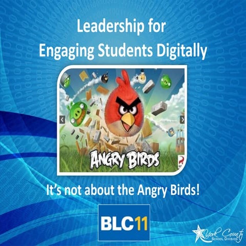 Leadership for Engaging Students Digitally: It's not about the Angry Birds!
