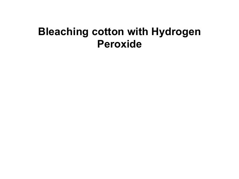 Bleaching cotton with hydrogen peroxide