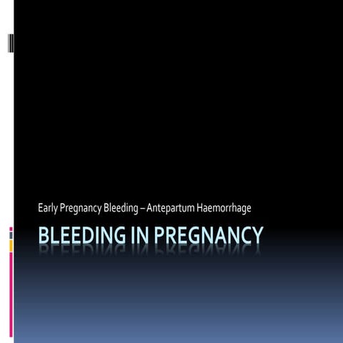 Bleeding in pregnancy