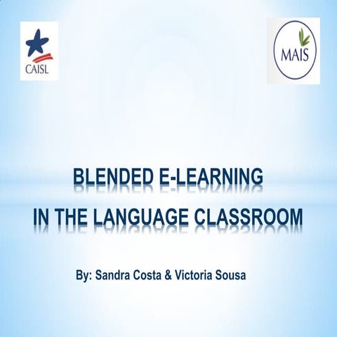 Blended E-Learning in the Language Classroom - MAIS Presentation Part 1