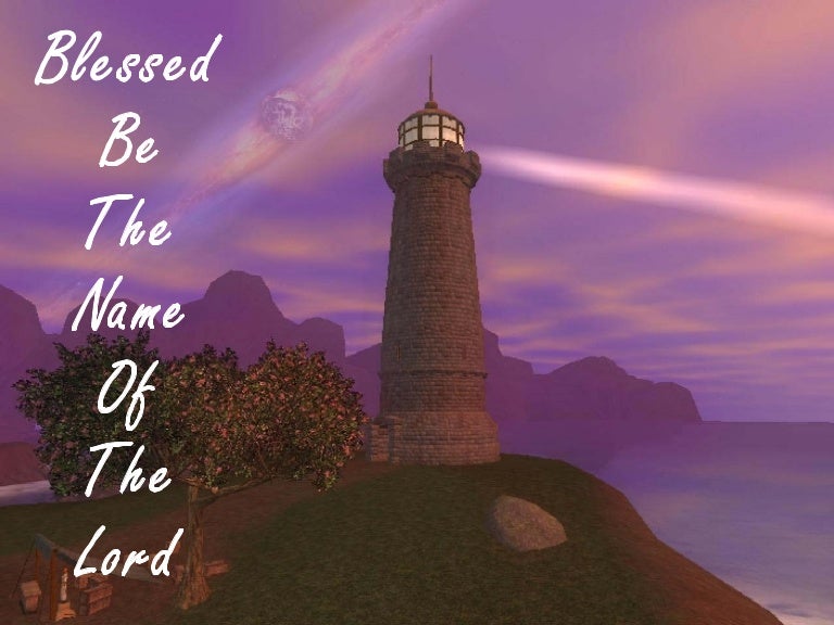 Blessed Be The Name Of The Lord Blessed Be The Name Of The Lord