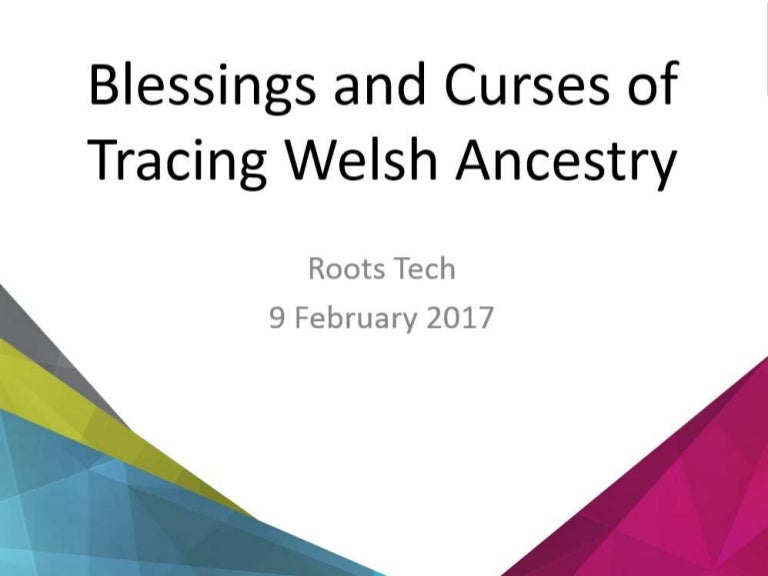 Blessings and curses of tracing welsh ancestry