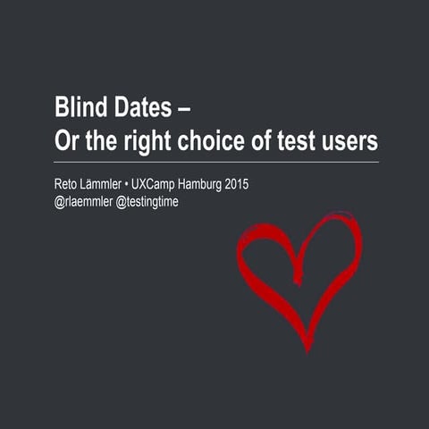 Blind Dates - Or the right choice of Test U sers