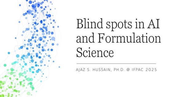 Blind spots in AI and Formulation Science, IFPAC 2025.pdf
