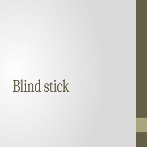 Blind stick project on robotics covering basics.pptx
