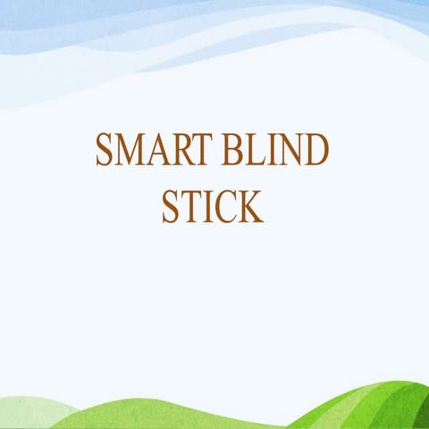 Smart Blind Stick for Blind Peoples | PPT
