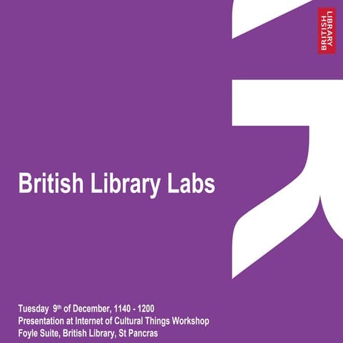 British Library Labs Presentation at Internet of Cultural Things Workshop