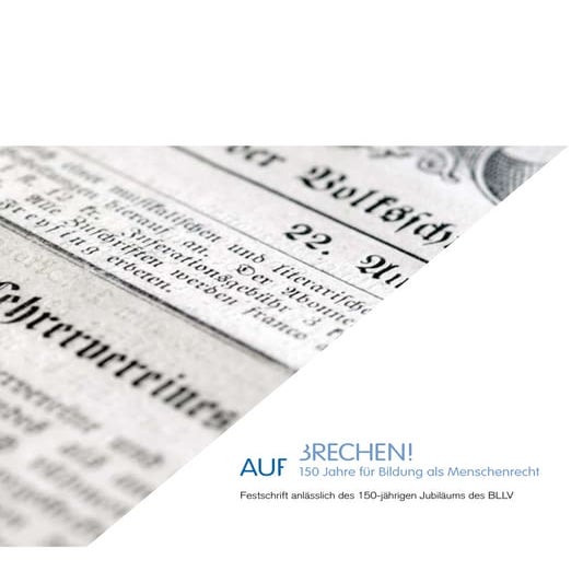 Aufbrechen - Festschrift zum 150-jährigen Jubiläum des BLLV