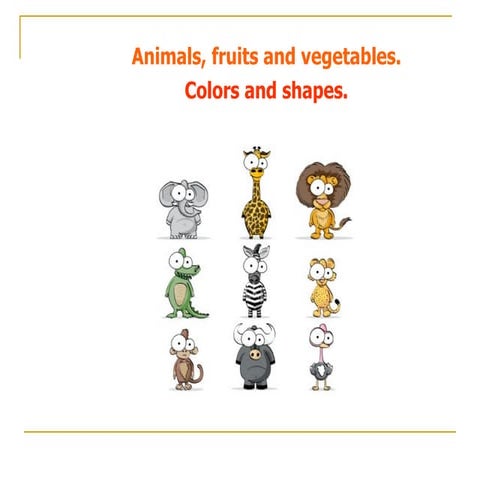 Animals, fruits and vegetables