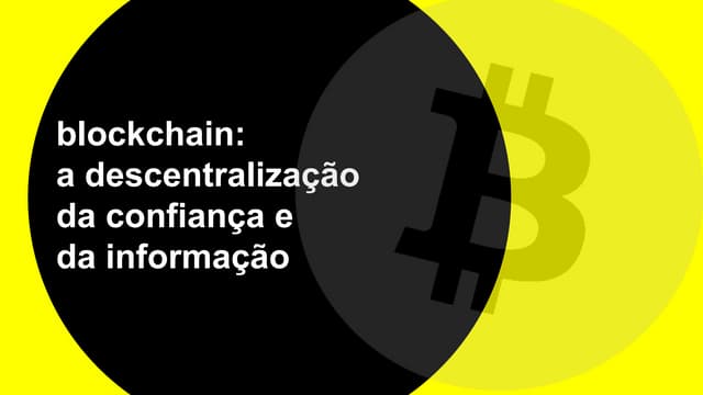 Blockchain: a descentralização da c...