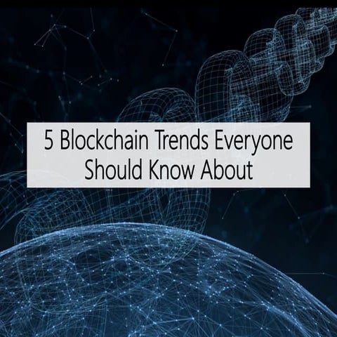 5 Blockchain Trends Everyone Should Know About