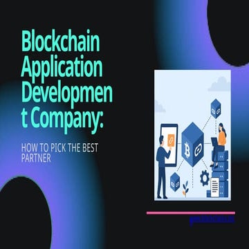 Blockchain Application Development Company How to Pick the Best Partner.pptx