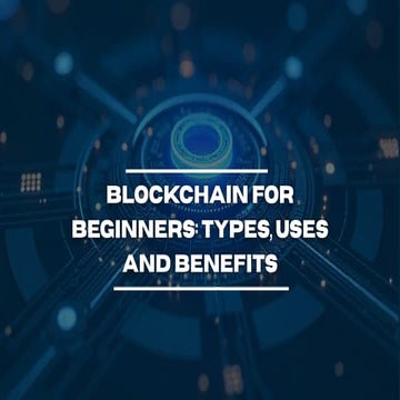 Blockchain for beginners Types, uses and benefits | PDF