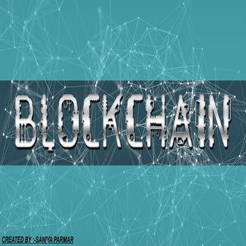 BLOCKCHAIN  PPT BY SANIYA.pptx || ece by arun parmar