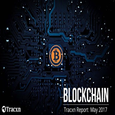 Tracxn Research - Blockchain Report, May 2017