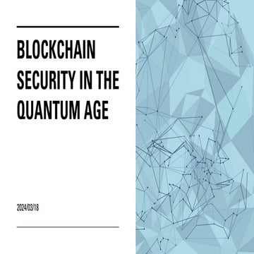 Blockchain Security in the Quantum Age 2024/03/18