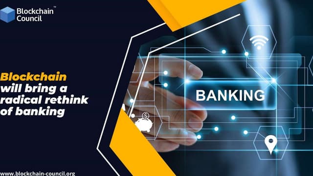 Blockchain will bring a radical rethink of banking