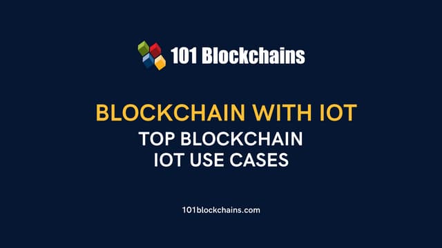 Blockchain With IoT - Top Blockchain IoT Use Cases