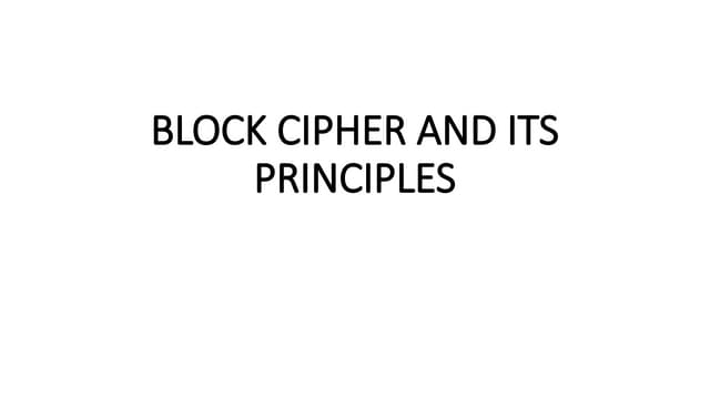 block cipher and its principle and charateristics.pptx
