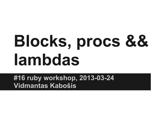 Blocks, procs && lambdas