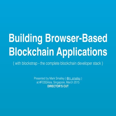 Blockstrap at FOSS Asia - 2015 - Building Browser-Based Blockchain Applications