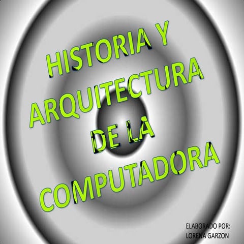 HISTORIA Y ARQUITECTURA DEL HARDWARE