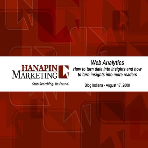 Web Analytics How to turn data into insights and how to turn insights into mo...