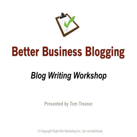 Better Business Blogging: Blog Writing Workshop