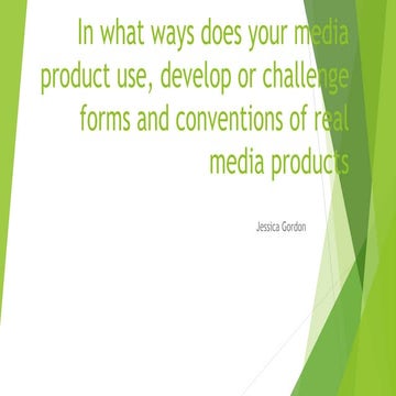 In what ways does your media product use, develop or challenge forms and conv...
