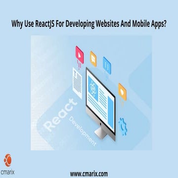 Why Use React.js? Reason to Choose for Your Web Development Project? | PPT