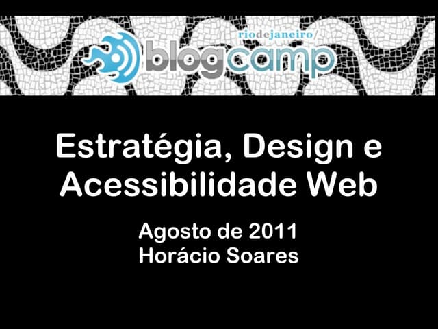 Estratégia, Design e Acessibilidade Web - BlogcampRJ