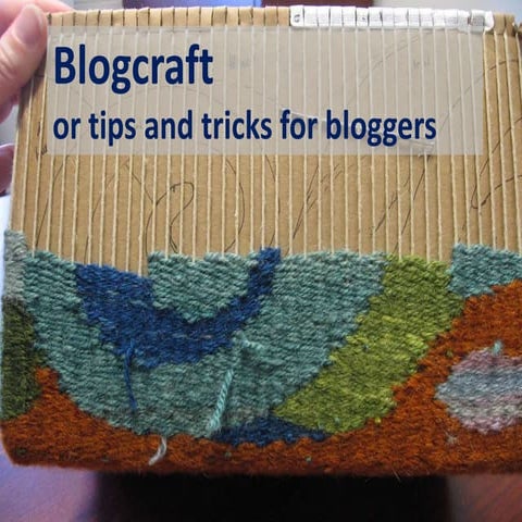 Blogcraft, or tips and tricks for bloggers
