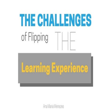 The Challenges of Flipping the Learning Experience