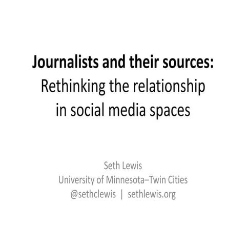 Journalists and their sources: Rethinking the relationship