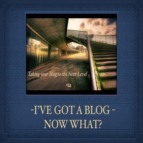 I've Got a Blog - Now What?