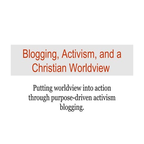 Blogging, Activism, and a Christian Worldview 