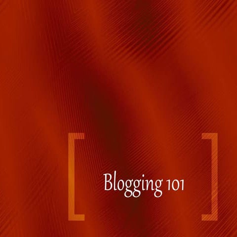 Blogging 101 version 2012