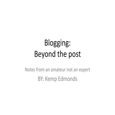 Blogging: Beyond the Post - Tips and Tactics